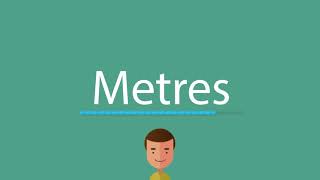 Metres pronunciation [upl. by Sudnor]