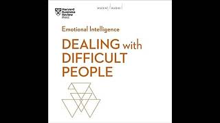 Dealing with Difficult People HBR Emotional Intelligence Series [upl. by Eruot]