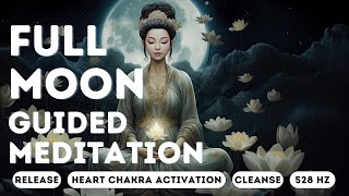 Full Moon Guided Meditation  Heart Chakra Activation  528 Hz Love Frequency [upl. by Ann-Marie]