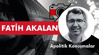 Apolitik Konuşmalar Fatih Akalan [upl. by Esil413]