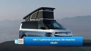 VW T7 California Concept  Die neue Ära «Bulli» [upl. by Neros]