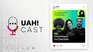 Diversidade na ClearSale UAHCast T03E02 [upl. by Nairam529]