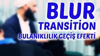 Blur Transition Bulanıklılık Geçiş Efekti Premiere Pro Türkçe Dersleri [upl. by Chaney]