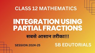 Integration Using Partial Fractions Class 12 Mathematics Easiest way to learn  SB EDUTORIALS [upl. by Aloiv]