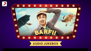 Barfi Jukebox  Full Album Soundtrack  Ranbir Kapoor Priyanka Chopra Ileana DCruz [upl. by Inattyrb]