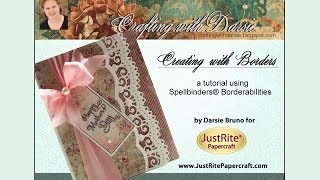 Creating with Spellbinders Borders by Darsie Bruno for JustRite Papercraft [upl. by Herwig955]