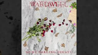 WARDWELL So My Darling Decays  2024 [upl. by Raseta]