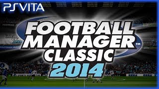 PS Vita  Football Manager Classic 2014  Official Vita Gameplay Trailer [upl. by Alakim]