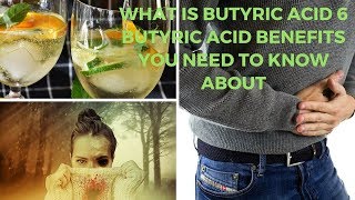 What Is Butyric Acid 6 Butyric Acid Benefits You Need to Know About [upl. by Ledah613]