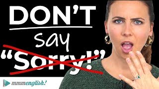 DONT SAY quotSORRYquot  Better English vocabulary  How to Apologise [upl. by Mundford418]