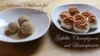 Linsen Süßkartoffel Bällchen und gefüllte Champignon mit Linsenpastete rohkost oder vegan [upl. by Yecam]