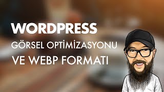 WORDPRESS GÃ–RSEL OPTÄ°MÄ°ZASYONU VE WEBP FORMATI  wordpress Dersleri [upl. by Noli321]