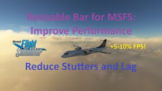 Resizable BAR Reduce Lag amp Stutters  Improve Performance  MSFS 2020 [upl. by Adnot]