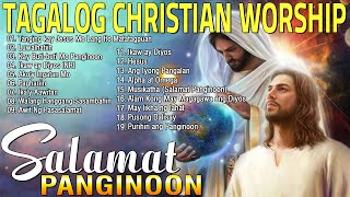 Tagalog Christian Early Morning Praise And Worship Song🙏Most Played Tagalog Jesus Songs 2023 [upl. by Xet138]