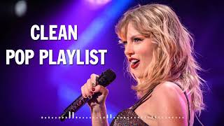 1 Hour Clean Pop Songs Playlist 🎧 Clean Pop Playlist 2024 🎶 Clean Pop Music Mix 🎵 Clean Pop Mix [upl. by Eirrac446]