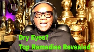 Say Goodbye To Dry Eyes Top Remedies Revealed [upl. by Esilrac]