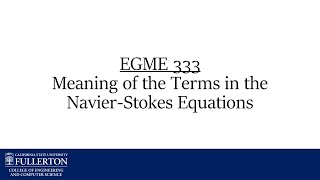 EGME333 Physical meaning of the terms in NavierStokes  CSU Fullerton Mechanical Engineering [upl. by Eeliram79]