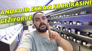 Android Ekran Fabrikasını Geziyoruz [upl. by Ycrep]