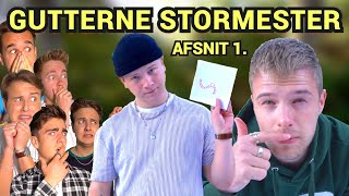 GUTTERNE STORMESTER  Afsnit 1 [upl. by Kora696]