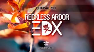 EDX  Reckless Ardor Original Mix [upl. by Kristos]