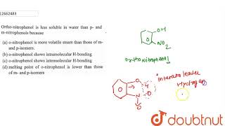 Ortho nitrophenol is less soluble in water than pand mnitrophenols because [upl. by Judith]