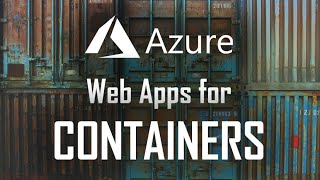 Azure Web Apps for Containers [upl. by Ynwat348]