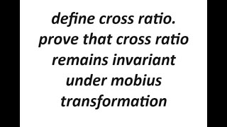 define cross ratioprove that cross ratio remains invariant under mobius transformation [upl. by Harvey]