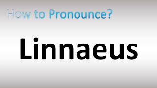 How to Pronounce Linnaeus [upl. by Torie]