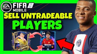 How To SELL UNTRADEABLE PLAYERS In FC Mobile ✅ 2024 METHODS [upl. by Naxela]