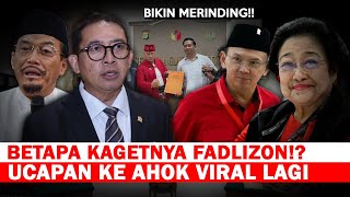 BIKIN MERINDINGBANYAK YANG KAGETUCAPAN FADLIZON KE AHOK KEMBALI VIRAL LAGI [upl. by Ataeb]