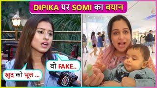 Vo Khud Ko Bhul Somi Khan Reacts On Dipika Kakar Getting Fake Tag [upl. by Annala]