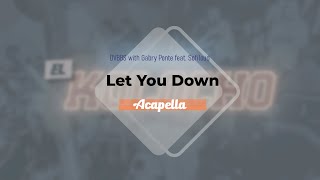 DVBBS with Gabry Ponte feat Sofiloud  Let You Down Acapella [upl. by Eradis]