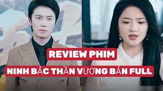 REVIEW PHIM  NINH BẮC THẦN VƯƠNG BẢN FULL phimhay2024 reviewphim reviewphimhay tomtatphim [upl. by Divod]