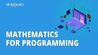 Mathematics For Programming  How Much Math Is Needed For Programming For Beginners  Simplilearn [upl. by Vevina]