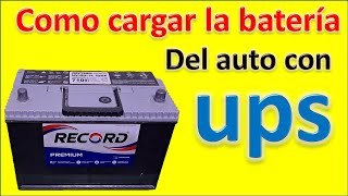 como cargar la BATERIA DEL COCHE usando un UPS [upl. by Aleahpar]