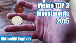 Meine TOP 3 Investments 2015  AktienMitKopfde [upl. by Addam]