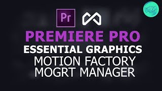 Adobe Premiere Pro Mogrt Manager Motion Factory Extension The Essential Graphics Panel Pros Fixed [upl. by Hathcock]