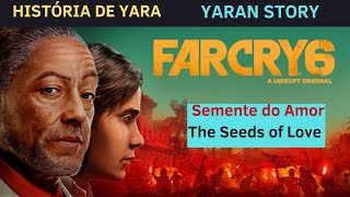 Far Cry 6  História de Yara  Yaran Story  The Seeds of Love  Sementes do Amor [upl. by Annazor]