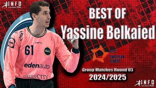 Best Of Yassine BELKAIED FenixToulouseHB EHFEuropeanLeague GroupMatches Round03 20242025 [upl. by Lucais]