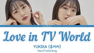 YUKIKA 유키카 – Love in TV World TV를 켜요 HanRomEng Lyrics [upl. by Basham]