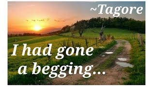 I Had Gone A Begging By Tagore [upl. by Aliac]