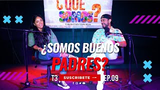 ¿Somos buenos padres   Que Somos Ep09 T3 ft Roxana Molina [upl. by Tram]