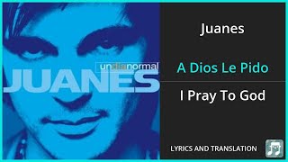 Juanes  A Dios Le Pido Lyrics English Translation  Spanish and English Dual Lyrics  Subtitles [upl. by Acitel]