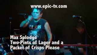 Max Splodge Two Pints of Lager and a Packet of Crisps Recorded Live at Epic Studios [upl. by Htrahddis]