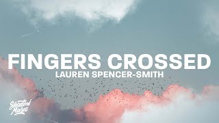 Lauren SpencerSmith  Fingers Crossed Lyrics [upl. by Nahallac]