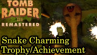 Tomb Raider III  Snake Charming TrophyAchievement Guide  Remastered [upl. by Osnofla]