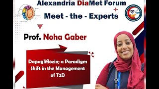 Dapagliflozin a Paradigm Shift in Management of T2D  Prof Noha Gaber  Alex DiaMet Forum Feb 24 [upl. by Rehportsirhc]