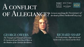 A Conflict of Allegiance Lectures marking the Tercentenary of the death of Henry Sacheverell [upl. by Ing]