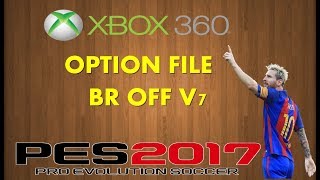 OPTION FILE  BR OFF V7 COMO INSTALAR XBOX 360 PES 2017link pelo drive ok [upl. by Ujawernalo]