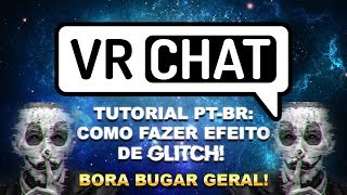 TUTORIAL VRCHAT PTBR COMO FAZER EFEITO DE GLITCH [upl. by Rawley]